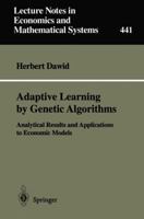 Adaptive Learning by Genetic Algorithms: Analytical Results and Applications to Economic Models 3642621066 Book Cover