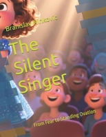 The Silent Singer: From Fear to Standing Ovation B0GQDRP9YW Book Cover