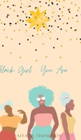 Black Girl, You Are. 1715627067 Book Cover