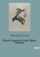 Hazel Squirrel And Other Stories B0CDF7R97X Book Cover