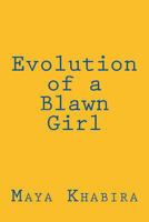 Evolution of a Blawn Girl: For Women of Color Who Love Deeply, Fly High and Dream with Intent to Change the World, This Book Is for You. 1546935622 Book Cover