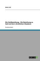 Die Gottbeziehung - Die Beziehung zu Gott als Kern christlichen Glaubens 3640936833 Book Cover