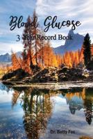 Blood Glucose 3 Year Record Book: Blood Sugar Log Book Tracker Weekly in 3 Years ,Diabetes Code ,Blood Sugar Diet ,Diabetic Diet Plans for Weight ... type 2 ( Volume 3 ) 1796269735 Book Cover