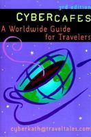 Cybercafes: A Worldwide Guide for Travelers 1580080707 Book Cover
