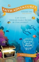 Faith Adventures-Volume One, New Edition: Can God's Unsearchable Riches Be Discovered? B0FHGDDPX7 Book Cover