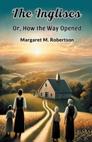 The Inglises Or, How the Way Opened 9367149387 Book Cover