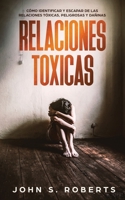 Relaciones T�xicas: C�mo Identificar y Escapar de las Relaciones T�xicas, Peligrosas y Da�inas 1951083849 Book Cover