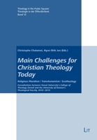 Main Challenges for Christian Theology Today: Religious Pluralism / Transhumanism / Ecotheology. Consultations between Yonsei University's College of Theology (Seoul) and the University of Geneva's Th 364391329X Book Cover