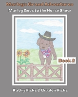 Marley's Grand Adventures: Marley Goes to the Horse Show 0578598744 Book Cover