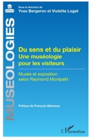 Du sens et du plaisir: Une muséologie pour les visiteurs Musée et exposition selon Raymond Montpetit Musée et exposition selon Raymond Montpetit 2343250324 Book Cover