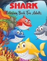 Shark Coloring Book For Adults: A Collection Of 50 Amazing Shark Design For Adults Relaxation And Stress Relief. B08TLG25KX Book Cover