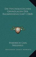 Die Psychologischen Grundlagen Der Raumwissenschaft (1868) 1120454727 Book Cover