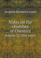 Notes on the Churches of Cheshire - Primary Source Edition 0343980770 Book Cover