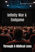 Through a Biblical Lens: Avengers Infinity War and Endgame B0F9W8XGH7 Book Cover