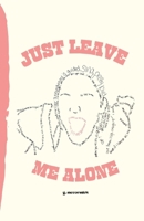 just leave me alone: a poetry novella 1312078456 Book Cover