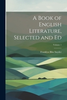 A Book of English Literature, Selected and Ed; Volume 1 1022743767 Book Cover
