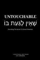 Untouchable: Decoding the Secret to Divine Protection 1095318470 Book Cover