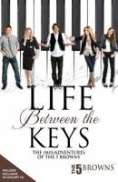 Life Between the Keys: The (Mis)Adventures Of The 5 Browns 1597775894 Book Cover