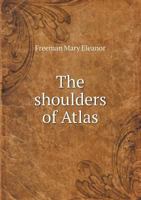 The Shoulders of Atlas 5518439415 Book Cover