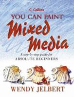 Mixed Media: A step-by-step guide for absolute beginners 0007118538 Book Cover