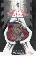 Your Heart Beats for Him: A Caregiver's Heart Transplant Journey 145822127X Book Cover