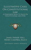Illustrative Cases On Constitutional Law 153518003X Book Cover