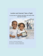 Landon and Hannah Take a Flight: A Social Story of a Brother and Sister with Autism who take their First Flight B0GKZP6Q8D Book Cover