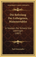 Die Befreiung Der Leibeigenen (Mainmortables) in Savoyen, Der Schweiz Und Lothringen 1161070001 Book Cover