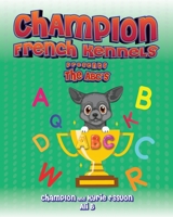 Champion French Kennels Presents the ABC's B0B6QMCQNY Book Cover