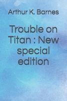 Trouble on Titan: New special edition B08C8R9TTK Book Cover