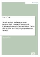 Moglichkeiten Und Grenzen Der Optimierung Von Experimenten Im Chemieunterricht Der Sekundarstufe I Unter Besonderer Berucksichtigung Der Neuen Medien 3838629280 Book Cover