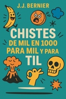 Chistes de 1000 en Mil para mil y para til B0B5BNFZ3B Book Cover
