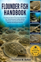 FLOUNDER FISH HANDBOOK: Everything You Need to Know About Flounder Fish Care, Tank Environment, Feeding, Behavior, Maintenance, and Long-Term Success for Beginners and Advanced Aquarists B0H16VL2VV Book Cover