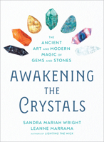 Awakening the Crystals: The Ancient Art and Modern Magic of Gems and Stones 0593420861 Book Cover