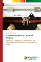 Conservantismo e Ousadia Crítica: Literatura e Política em Os Demônios, de Dostoiévski, e Esaú e Jacó, de Machado de Assis. 620203078X Book Cover