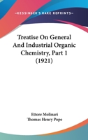 Treatise On General And Industrial Organic Chemistry, Part 1 1286428092 Book Cover