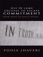 His 90 Lame Excuses to Escape Commitment: Know What He Really Means... 1438905971 Book Cover