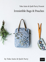 Yoko Saito and Quilt Party Presents Irresistible Bags and Pouches 173339771X Book Cover