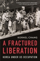 A Fractured Liberation: Korea Under Us Occupation 0674306031 Book Cover