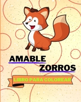 Libro Para Colorear de Amable Zorros: Adorables Páginas Para Colorear con Zorros Para Niños B0CQ1TKJW4 Book Cover