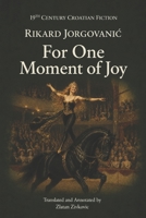 For One Moment Of Joy: English Edition (19th Century Croatian Fiction) B0GZJSRBKH Book Cover