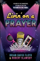 Livin' on a Prayer 0578452790 Book Cover