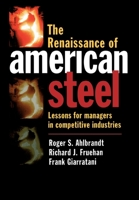 The Renaissance of American Steel: Lessons for Managers in Competitive Industries 0195108280 Book Cover