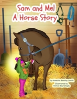 Sam and Mel: A Horse Story 1089688105 Book Cover