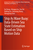 Ship As Wave Buoy: Data-Driven Sea State Estimation Based on Ship Motion Data (Springer Series on Naval Architecture, Marine Engineering, Shipbuilding and Shipping, 26) 9819567416 Book Cover