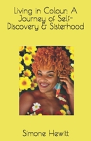 Living in Colour: A Journey of Self-Discovery & Sisterhood B0F79P6G8Y Book Cover