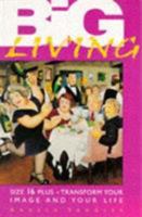 Big Living: Size 16 Plus: Transform Your Image and Your Life 1900512165 Book Cover