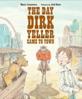 The Day Dirk Yeller Came to Town 0374317429 Book Cover