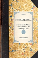 Nuttall's Journal of Travels Into the Arkansa Territory October 2, 1818-February 18, 1820 [Electronic Resource] 1429000694 Book Cover