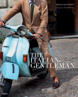 The Italian Gentleman: The Master Tailors of Italian Men's Fashion 0847861023 Book Cover